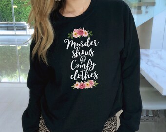 Murder Shows & Comfy Clothes Sweatshirt True Crime Sweatshirt Crime Show Sweatshirt True Crime Sweatshirt True Crime Gift True Crime Junkie