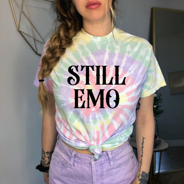 Still Emo Shirt | Emo Fan T-Shirt | Emo Gift | Emo Style | I'm Still Emo Tie Dye | Emo Forever | Emo Kid Sticker | Funny Emo | Emo Elder
