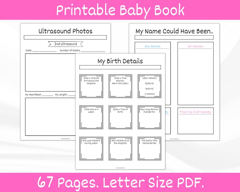 Op de afbeelding: Een printbaar babyboek met zwart-witte pagina's. De pagina's bevatten secties voor echografiefoto's, geboortegegevens en een lijst met potenti&euml;le babynamen. De tekst op de pagina luidt: "Printable Baby Book", "Ultrasound Photos", "My Name Could Have Been...", "Boy Names", "Girl Names", "My Birth Details", "Date & Time we Arrived at the Hospital", "Date & Time Mommy went into Labor", "Labor Details", "Epidural", "Natural", "C-Section", "Total Hours in Labor", "Date & Time of Birth", "Who was Present During Labor", "Who Visited us at the Hospital", "How Long Mommy Pushed for", "The Doctor who Delivered Me", "Final Top 3 Girl Names", en "67 Pages. Letter Size PDF."