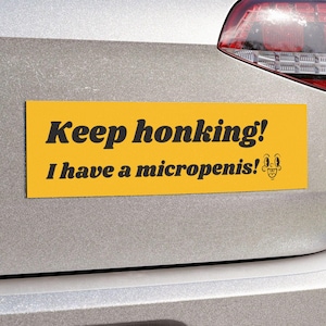 Keep Honking - I Have a Micro Penis | Penis Magnet | Funny Car Magnet | Prank Gift | Dick Magnet | Ex Boyfriend | Car Magnet Funny