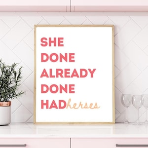 She Done Already Done Had Herses - Rupauls Drag Race Print, Bianca del Rio, Trixie Mattel, Alyssa Edwards, Katya, Ru Paul, Drag Queen