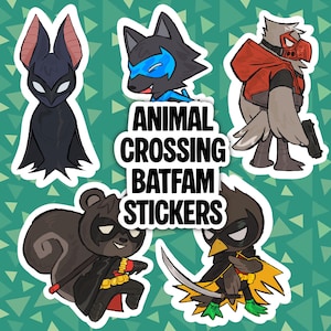 May include: A collection of die-cut stickers featuring Animal Crossing characters reimagined as Bat-Family members. The stickers include a bat, a wolf, a bird, a squirrel, and a robin, each in a unique costume. The text "ANIMAL CROSSING BATFAM STICKERS" is also included.