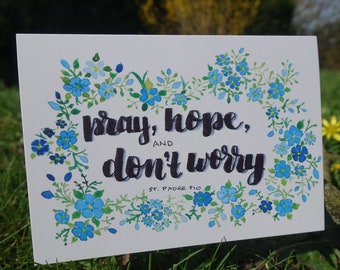 Pray, Hope, and Don't Worry Card Catholic Saints Cards Padre Pio Quote Encouragement Card Christian Cards Inspiring Words Calligraphy Flower