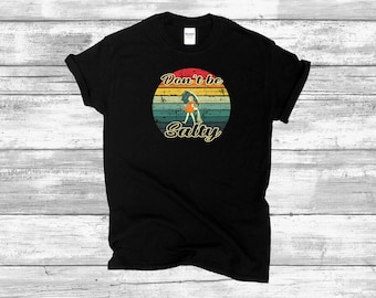 Ne soyez pas salé, T-shirt drôle