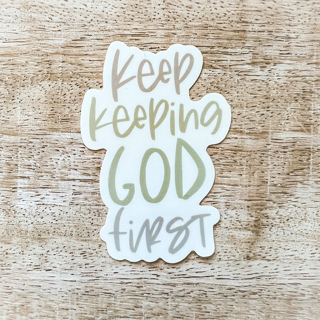 Keep Keeping God First Vinyl Sticker | Christian Sticker | Faith ...