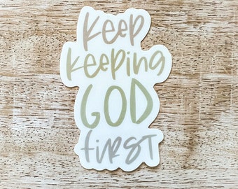 Keep Keeping God First Vinyl Sticker | Christian Sticker | Faith Sticker | Bible Journaling | Water Bottle | Waterproof, Dishwasher Safe