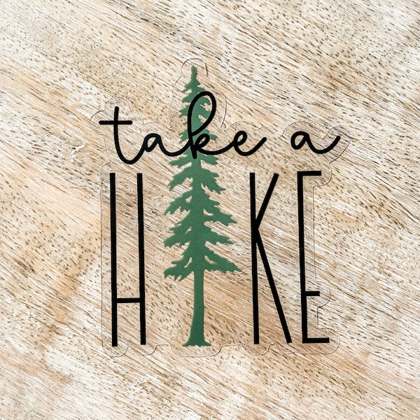 Take a Hike Clear Vinyl Sticker |  Outdoors | Hiking | Waterproof, Dishwasher Safe, Durable | Water Bottle Sticker | Laptop Sticker