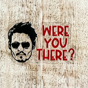 Klar Johnny Depp &quot;Were You There?&quot; Aufkleber | Amber Heard | Depp Heard | Wasserfest, spülmaschinenfest, langlebige | Wasserflasche Sticker