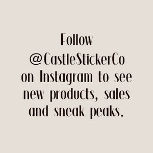May include: Text on a beige background reads: "Follow @CastleStickerCo on Instagram to see new products, sales and sneak peaks."