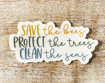 Klare Save the Bees, Protect the Trees, Clean the Seas Vinyl Aufkleber | Erde schützen | Wasserdicht, spülmaschinenfest, langlebig
