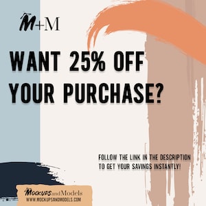 May include: A graphic with a white background and a pink and orange brushstroke design. The text "M+M WANT 25% OFF YOUR PURCHASE?" is in black. The text "FOLLOW THE LINK IN THE DESCRIPTION TO GET YOUR SAVINGS INSTANTLY!" is in black. The text "MOCKUPS and Models WWW.MOCKUPSANDMODELS.COM" is in black.
