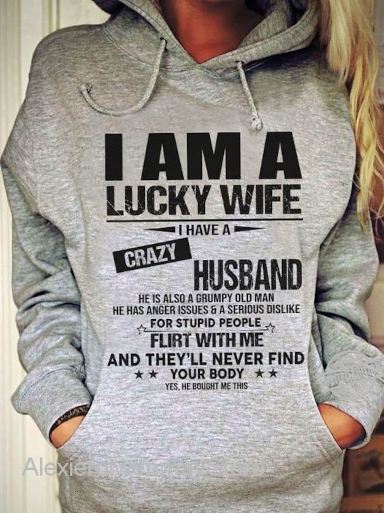 I Am A Lucky Wife I Have A Crazy Husband Shirt Flirt With Me Etsy