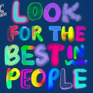 May include: Colorful text art with the words "Look for the best in people" in a variety of brush styles and colors. The background is a dark blue.