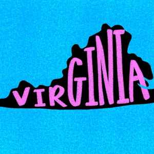 May include: A black outline of the state of Virginia with the word "VIRGINIA" written in pink inside the outline.