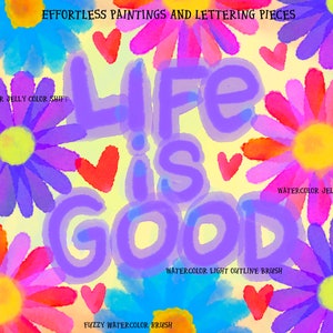 May include: Watercolor painting of colorful flowers with the text "Life is Good" in purple. The painting has a whimsical and cheerful feel.
