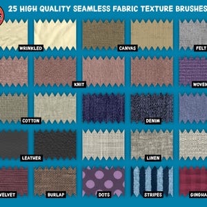 May include: A collection of 25 high-quality seamless fabric texture brushes. The brushes feature a variety of textures, including wrinkled, knit, canvas, felt, woven, cotton, denim, leather, linen, velvet, burlap, dots, stripes, and gingham.