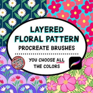 Puede incluir: Gráfico de arte digital con una variedad de patrones florales en diferentes combinaciones de colores. El texto central dice "LAYERED FLORAL PATTERN PROCREATE BRUSHES" con el lema "YOU CHOOSE ALL THE COLORS". Se ve un icono de la aplicación Procreate.