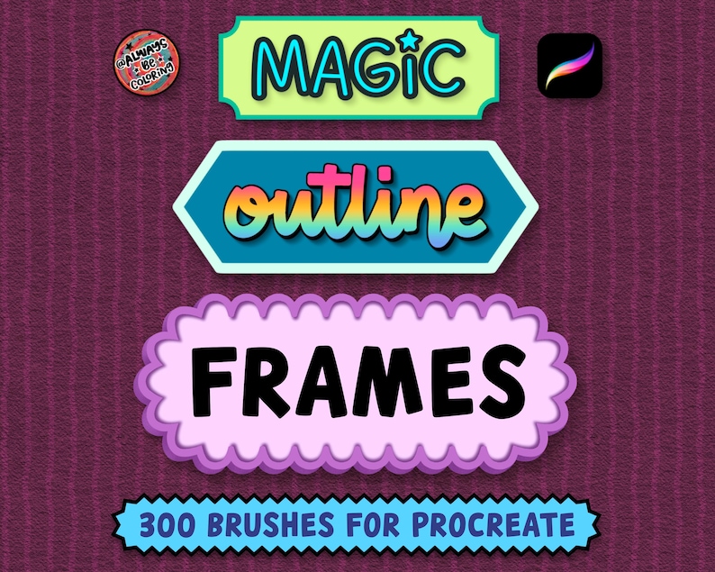 May include: A digital graphic featuring three stacked labels with the text MAGIC, outline, and FRAMES, plus a bottom banner reading 300 BRUSHES FOR PROCREATE. The labels are light green, teal, and light purple with a dark purple textured background.