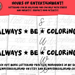 May include: A stack of white paper workbooks with lettering practice exercises. The words "ALWAYS BE COLORING" are in large, bold, black letters. The top of the image has the text "HOURS OF ENTERTAINMENT!" in red.