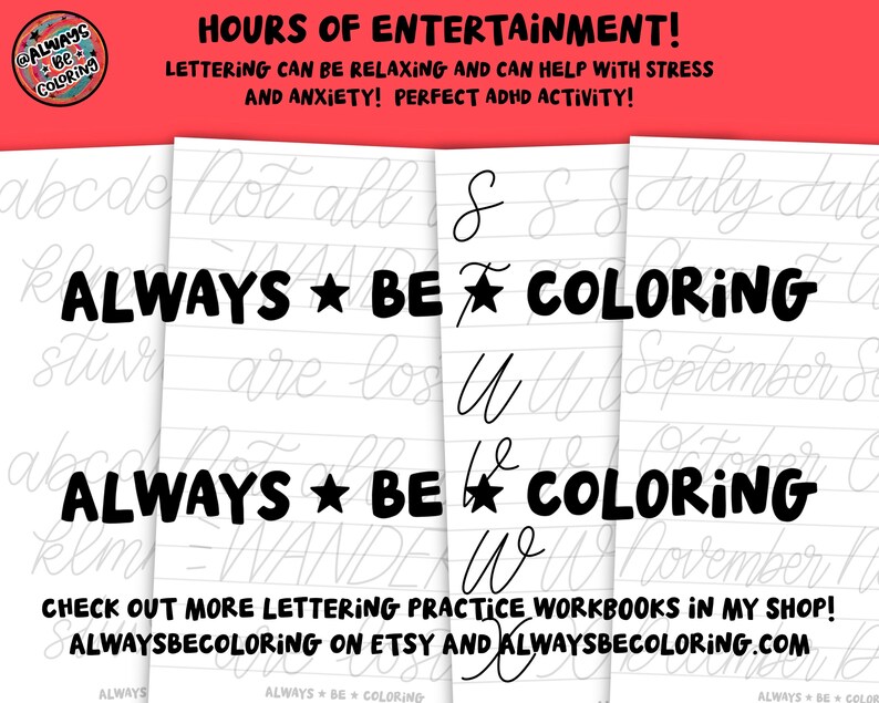 May include: A stack of white paper workbooks with lettering practice exercises. The words "ALWAYS BE COLORING" are in large, bold, black letters. The top of the image has the text "HOURS OF ENTERTAINMENT!" in red.