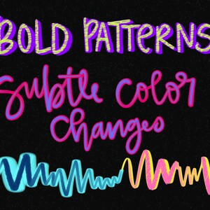 May include: A graphic design with the text "BOLD PATTERNS" in yellow and purple, "subtle color changes" in pink and purple, and a wavy line in blue, yellow, and pink.
