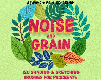 May include: A colorful illustration of leaves surrounding the text "NOISE AND GRAIN" with the text "120 SHADING & SKETCHING BRUSHES FOR PROCREATE" below.