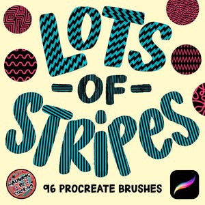 May include: A digital art graphic with the words "LOTS OF STRIPES" in turquoise and black, surrounded by patterned circles in pink and black. The image also includes the text "96 PROCREATE BRUSHES" and a Procreate app icon.