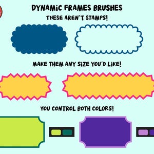 May include: Digital graphic design assets labeled DYNAMIC FRAMES BRUSHES, THESE AREN'T STAMPS!, MAKE THEM ANY SIZE YOU'D LIKE!, and YOU CONTROL BOTH COLORS!. Includes various scalloped, jagged, and rectangular frame shapes in blue, yellow, pink, lime, and purple.