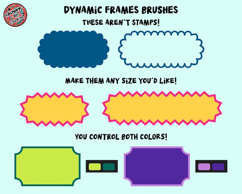 May include: Digital graphic design assets labeled DYNAMIC FRAMES BRUSHES, THESE AREN'T STAMPS!, MAKE THEM ANY SIZE YOU'D LIKE!, and YOU CONTROL BOTH COLORS!. Includes various scalloped, jagged, and rectangular frame shapes in blue, yellow, pink, lime, and purple.