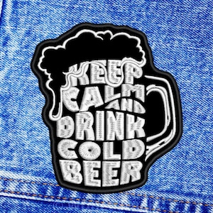 Keep Calm and Drink Cold Beer patch. Sew On patch.