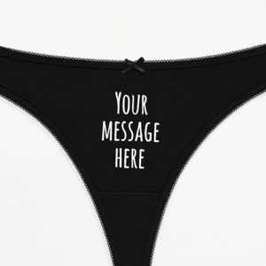 Custom Thong, any message printed pants, customised thong gift for her, personalised thong, printed knickers, your message here underwear image 1