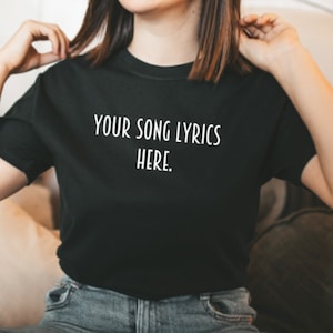 Song Tee, Customised Song Lyric T-Shirt, Personalised Song TShirt, Unisex Graphic Tee, Any Song Printed T Shirt, Custom Tshirt Gift