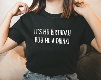 Birthday Tee, It's My Birthday Buy Me A Drink Graphic Tee Unisex Birthday Tshirt