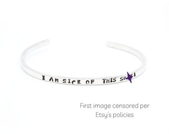 I Am Sick Of This Sh*t Bracelet, Swear Word Gifts, Curse Word Jewelry, Sassy Gifts for Her, Thin Cuff Bracelet, Funny Gifts for Best Friends