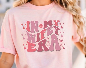 In My Wifey Era Shirt Gift for Bride New Wifey T-Shirt Wedding Gift for Newlywed Honeymoon Just Married Present Bridal Shower Gift