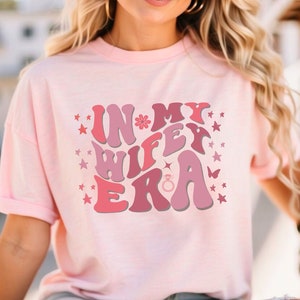 In My Wifey Era Shirt Gift for Bride New Wifey T-Shirt Wedding Gift for Newlywed Honeymoon Just Married Present Bridal Shower Gift
