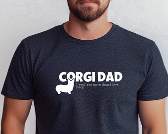 I Woof You More Than Love Fetch Corgi Dog Dad Shirt for Father's Day Corgi Lover T-Shirt Gift for Dad Corgi Mom gift for Dad Funny Corgi