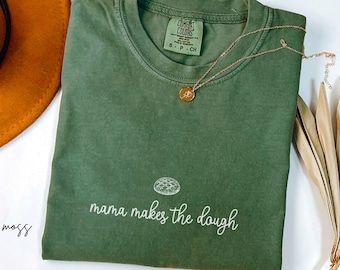 Mama Makes The Dough Shirt, Comfort Colors Sourdough T-Shirt, Homemaking Sweatshirt, Sourdough Starter Tshirt, Sourdough Gift for Bakers Tee