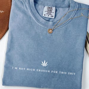 I'm Not High Enough For This Shit Shirt, Stoner Social Club Tshirt, Gift For Cannabis Lover, Marijuana Tshirt,  Cannabis Leaf Shirt