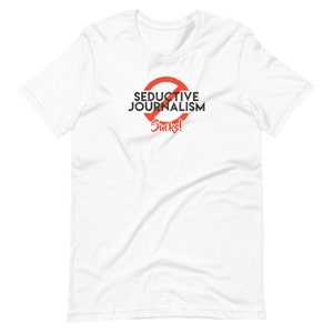 Seductive Journalism Sucks! Journalistic Unisex Tee