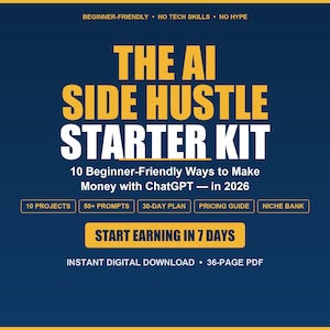 May include: A digital product cover with a dark blue background and yellow text. The title reads "THE AI SIDE HUSTLE STARTER KIT". It promises 10 beginner-friendly ways to make money with ChatGPT. Includes a 36-page PDF and instant download.