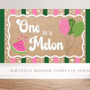 May include: A rectangular birthday banner template with a watermelon theme. The banner features the text "One in a Melon" in white, along with watermelon slices and balloons. The banner is 60 inches wide and 36 inches tall.