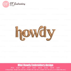 May include: A brown embroidered design that says "howdy" in a stylized font. The design is for a mini embroidery project. The image also includes the text "DF Embroidery design".