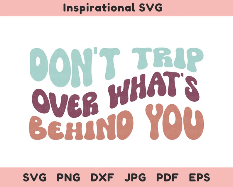 Don't Trip Over What's Behind You SVG Motivational Etsy