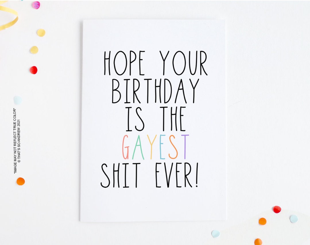 Hope Your Birthday is the Gayest Shit Ever Card Etsy