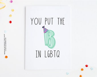 You Put the B in LGBTQ Birthday Card