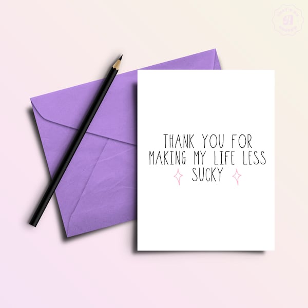 Thank You For Making My Life Less Sucky | Funny Thank You Card