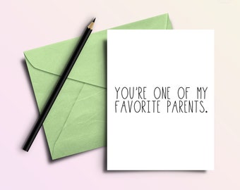 My Favorite Parent - Funny Father's Day or Mother's Day Greeting Card