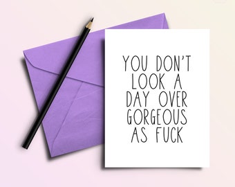 You Don't Look a Day Over Gorgeous AF - Birthday Card