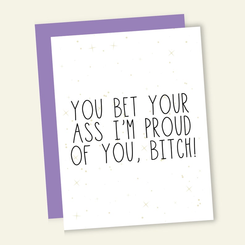 You Bet Your Ass I'm Proud of You, Btch Funny Congratulations Card image 3